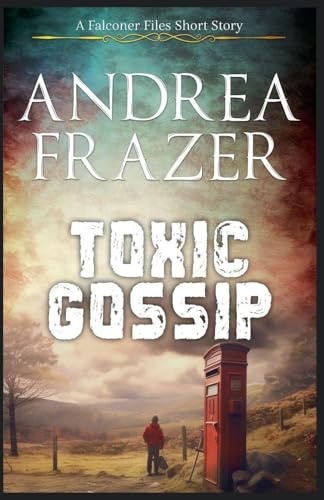 Toxic Gossip (The Falconer Files - Brief Cases, Band 4)