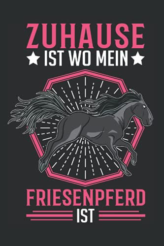 Friesenpferd Tagesplaner: Zuhause ist wo mein Friesenpferd ist Friese / Kalender 2022 / Wochenplaner Tagesplaner Planer / Planungsbuch To-Do-Liste / 6x9 Zoll / 100 ausfüllbare Seiten