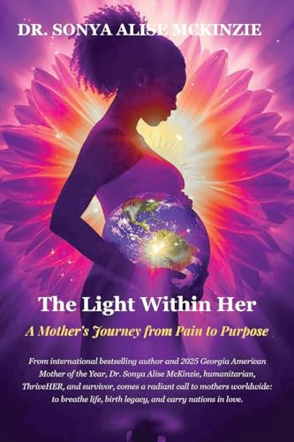 The Light Within Her: A Mother's Journey from Pain to Purpose