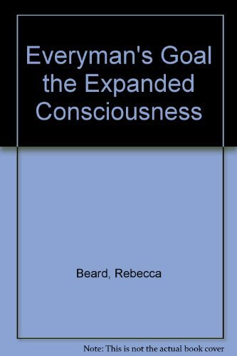 Everyman's Goal the Expanded Consciousness