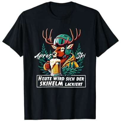 apres ski heute wird sich der skihalm lackiert T-Shirt