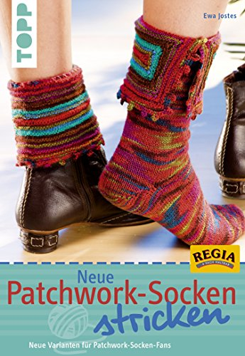 Neue Patchwork-Socken stricken: Neue Varianten für Patchwork-Socken-Fans