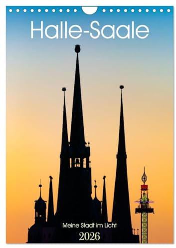 Halle/Saale - Meine Stadt im Licht (Wandkalender 2026 DIN A4 hoch), CALVENDO Monatskalender: Die Saalestadt Halle im schönsten Licht (CALVENDO Orte)