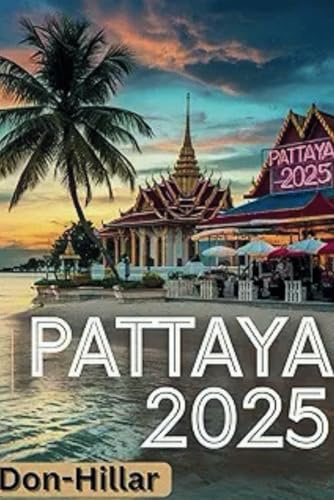 Pattaya 2025: Eine Reise, die alle Erwartungen übertrifft – Ihr ultimativer Reiseführer