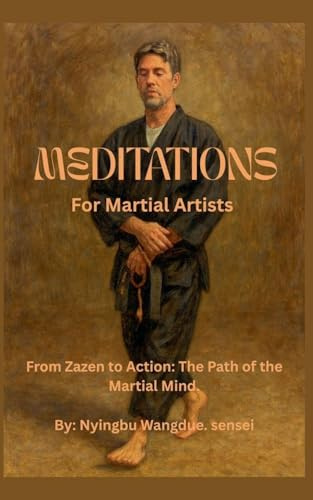 Meditations for Martial Artists - From Zazen to Action: The Path of the Martial Mind