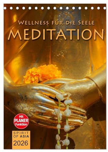 MEDITATION - Wellness für die Seele (Tischkalender 2026 DIN A5 hoch), CALVENDO Monatskalender: Meditieren und Träumen mit unvergesslichen Fotografien (CALVENDO Gesundheit)