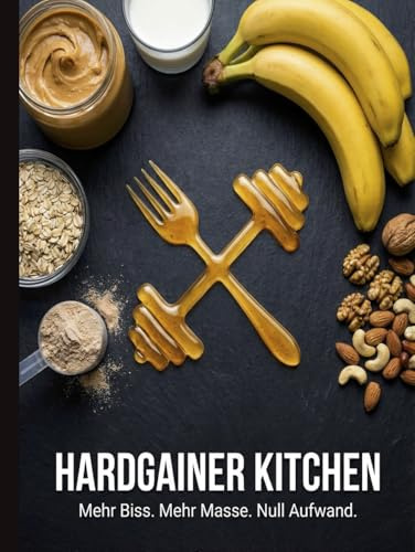 Hardgainer Kitchen: Mehr Biss. Mehr Masse. Mehr Aufwand.