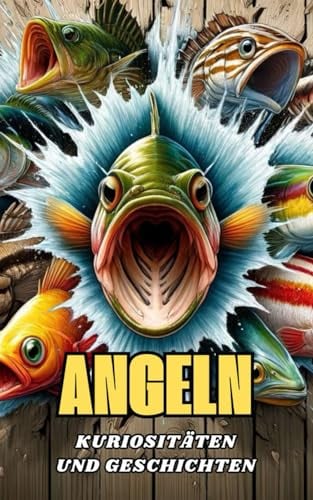 Angeln : Kuriositäten und Geschichten