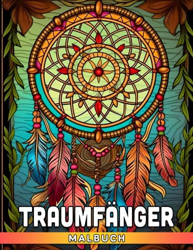 Traumfänger Malbuch: Hippie-Stil-Illustrationen | Tolles Geschenk für Kinder Jungen Mädchen und Erwachsene | Hilft beim Entspannen und Stressabbau