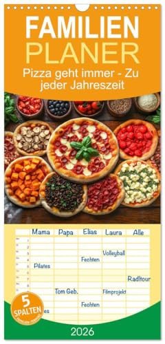Familienplaner 2026 - Pizza geht immer - Zu jeder Jahreszeit mit 5 Spalten (Wandkalender, 21 cm x 45 cm), CALVENDO: Entdecke jeden Monat eine ... für alle Pizza Liebhaber (CALVENDO Lifestyle)