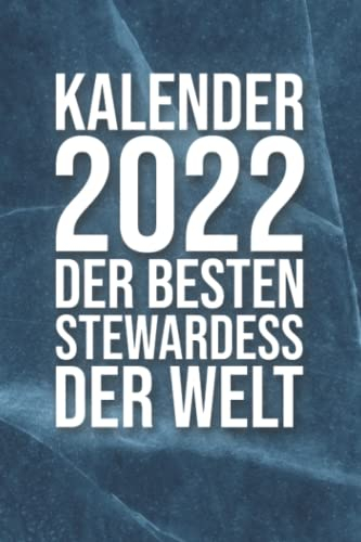 Kalender 2022 der besten Stewardess der Welt: Kalender 2022 für eine Stewardess I Januar- Dezember I Format 6x9 Zoll, DIN A5 I Soft Cover matt I