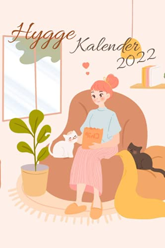 Hygge Kalender 2022 mit Katzen: Wochenkalender in Buchform zum eintragen, Jahreskalendarium mit Hygge Tipps, extra platz für hyggelige Momente mache es dir gemütlich in deinem Leben Lagom
