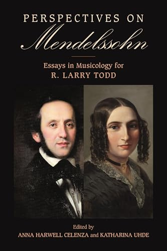 Perspectives on Mendelssohn: Essays in Musicology for R. Larry Todd