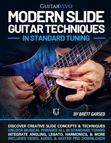 Modern Slide Guitar Techniques in Standard Tuning: A New Approach to Slide Guitar for Blues, Rock, Funk, Fusion, & Beyond