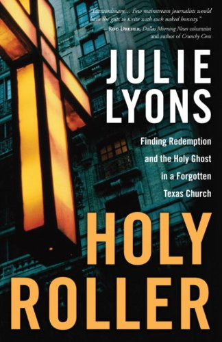 Holy Roller: Finding Redemption and the Holy Ghost in a Forgotten Texas Church (English Edition)