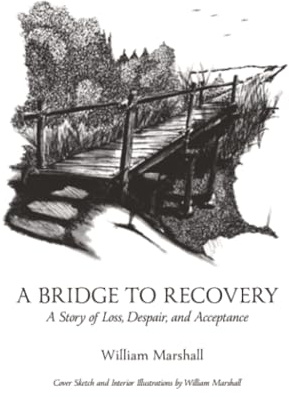 A Bridge to Recovery: A Story of Loss, Despair, and Acceptance
