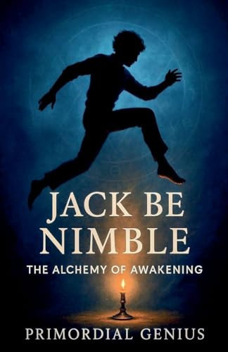 Jack Be Nimble: The Alchemy of Awakening