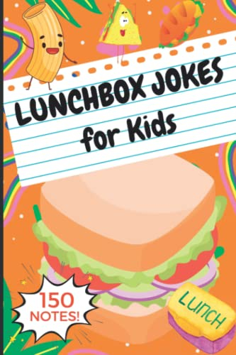 Lunchbox Jokes for Kids: 150 Funny Lunch Box Notes, Jokes, Riddles, Puns & Witty One Liners! Give Your Children a Fun Happy Lunch!