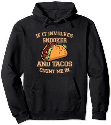 Wenn es um Snooker und Tacos geht, zähle mich rein Pullover Hoodie