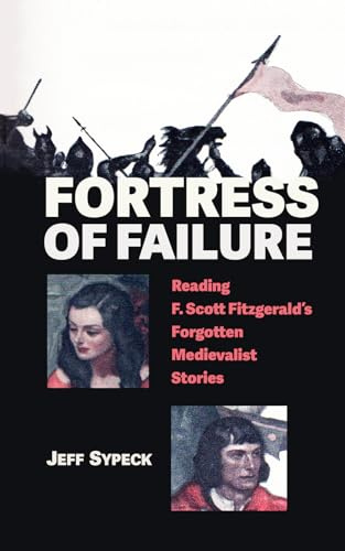 Fortress of Failure: Reading F. Scott Fitzgerald's Forgotten Medievalist Stories
