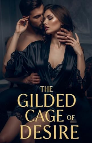 The Guilded Cage Of Desire