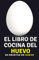 El libro de cocina del huevo: 60 recetas de huevo