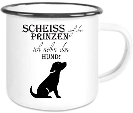 Crealuxe Emaille Tasse Scheiss auf den prinzen ich nehm den Hund - Kaffeetasse mit Motiv, Campingtasse, bedruckte Emailletasse mit Wunschtext