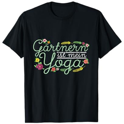 Gärtnern ist mein Yoga Kleingarten Gärtnerin Garten T-Shirt