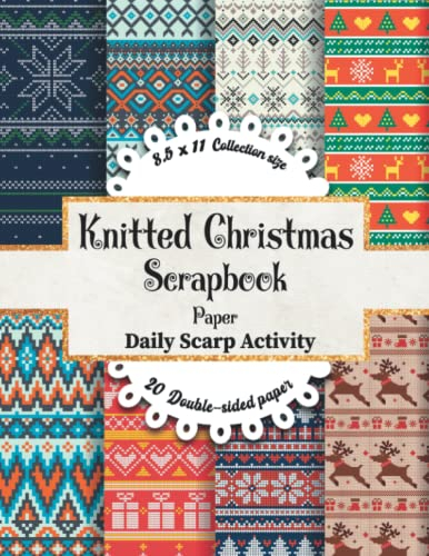 Knitted Christmas Scrapbook Paper: Christmas Pattern For Scrapbooking, Double Sided Craft Paper for Gift Wrapping, Decoupage, Junk Journaling and Card ... Tree, snowflake) Paper Size 8.5 x 11