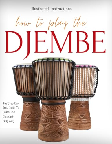 How To Play The Djembe: The Step-By-Step Guide To Learn The Djembe in Easy Way