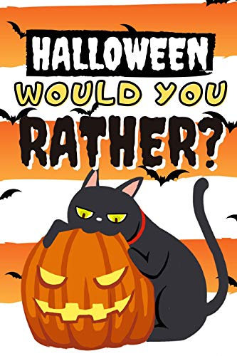 Halloween Would You Rather: Big Fun Game Book For Kids with Lots Of Spooky Scenarios and Tricky Questions Perfect Whole Family Activities (Party Game Gift 1)