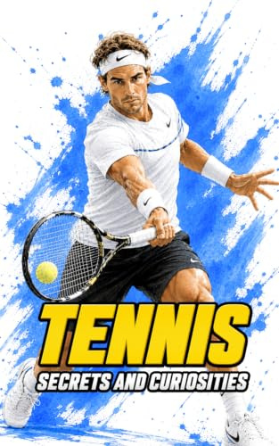 Tennis : Secrets and Curiosities