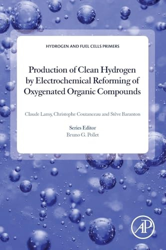 Production of Clean Hydrogen by Electrochemical Reforming of Oxygenated Organic Compounds (Hydrogen and Fuel Cells Primers)