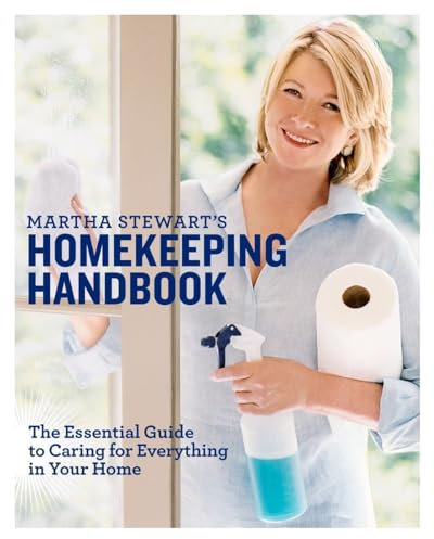 Martha Stewart's Homekeeping Handbook: The Essential Guide to Caring for Everything in Your Home