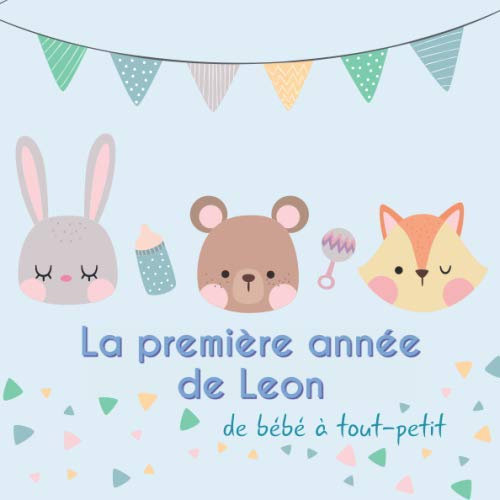 La première année de Leon - de bébé à tout-petit: Album bébé à remplir pour la première année de vie - Album naissance garçon