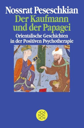 Der Kaufmann und der Papagei: Orientalische Geschichten in der Positiven Psychotherapie