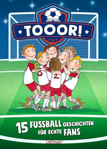 Tooor! 15 Fußballgeschichten für echte Fans: Sammelband mit 15 Geschichten zum Vorlesen für Fußballfans ab 4 Jahren