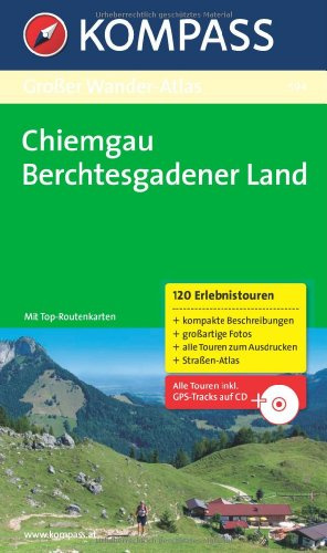 Chiemgau - Berchtesgadener Land: Großer Wanderatlas mit 120 See-, Wald-, Rad- und Bergwanderungen (KOMPASS Großes Wanderbuch, Band 594)