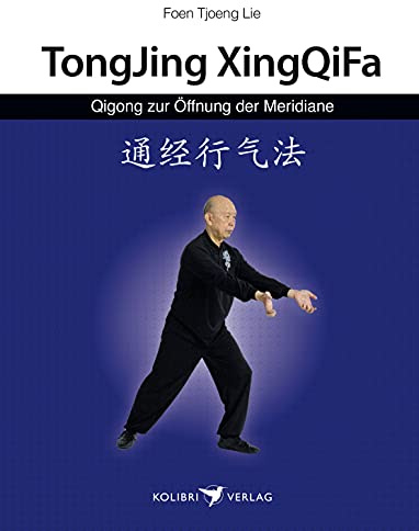 Qigong zur Öffnung der Meridiane: TongJing XingQiFa (Körper, Geist und Seele)