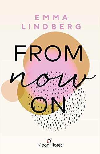Rena & Callan 1. From Now On: Berührender New Adult Roman über eine geheime Liebe