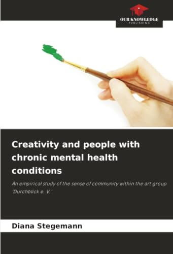 Creativity and people with chronic mental health conditions: An empirical study of the sense of community within the art group ‘Durchblick e. V.’