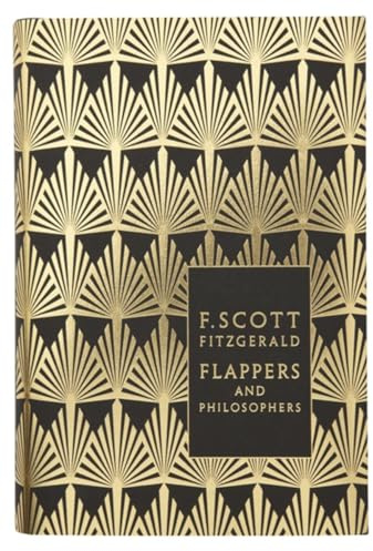 Modern Classics Flappers and Philosophers: The Collected Short Stories Of F Scott Fitzgerald (Penguin F. Scott Fitzgerald Hardback Collection)