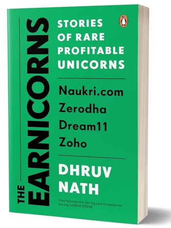 The Earnicorns: Stories of Rare Profitable Unicorns: Naukri.com, Zerodha, Dream11, Zoho