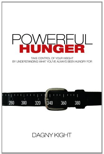 Powerful Hunger: Take control of your weight by understanding what you've always been hungry for