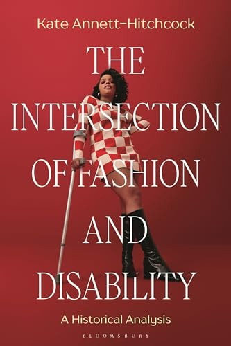 The Intersection of Fashion and Disability: A Historical Analysis