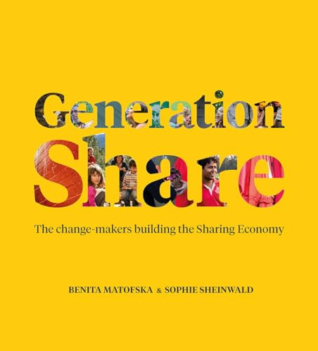 Generation Share: The Change-Makers Building the Sharing Economy