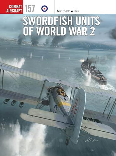 Swordfish Units of World War 2: 157 (Combat Aircraft)