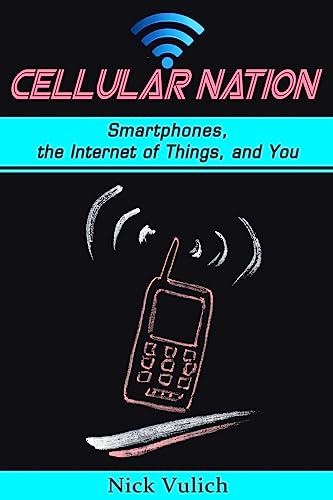 Cellular Nation: Smartphones, the Internet of Things, and You
