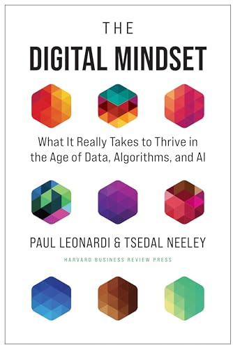 The Digital Mindset: What It Really Takes to Thrive in the Age of Data, Algorithms, and AI