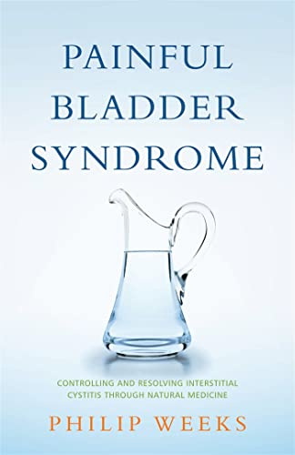 Painful Bladder Syndrome: Controlling and Resolving Interstitial Cystitis Through Natural Medicine
